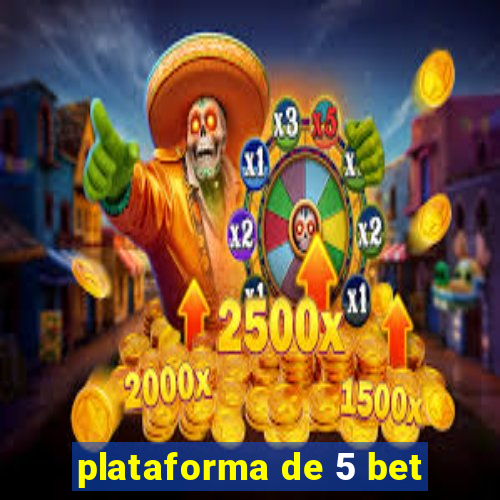 plataforma de 5 bet